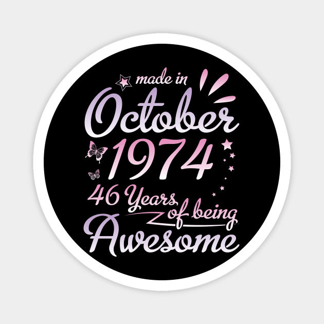 Made In October 1974 Happy Birthday 46 Years Of Being Awesome To Me Nana Mom Aunt Sister Daughter Magnet by DainaMotteut